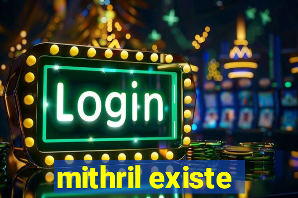 mithril existe